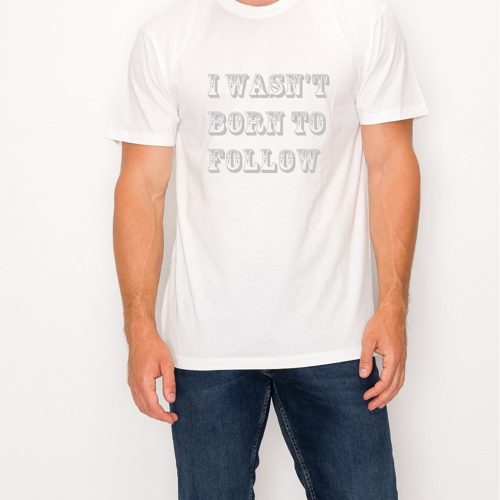 
                      
                        I Wasn't Born to Follow T-Shirt
                      
                    