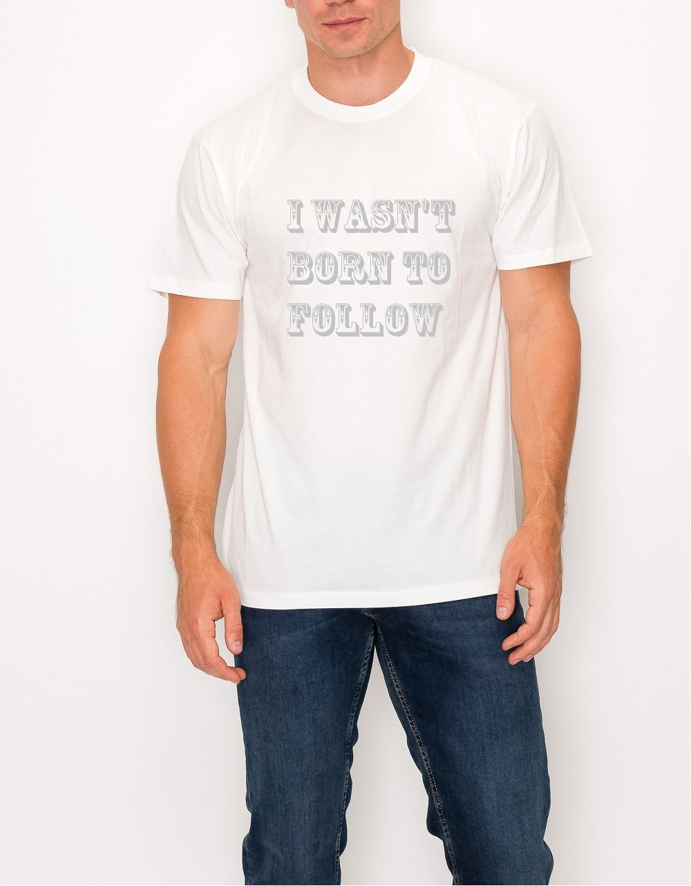 I Wasn't Born to Follow T-Shirt