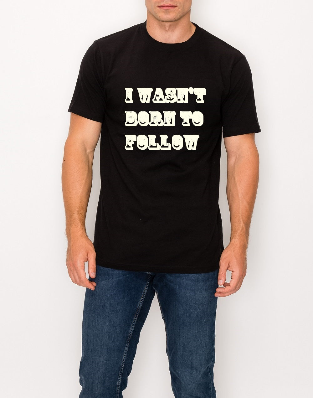 I Wasn't Born to Follow T-Shirt